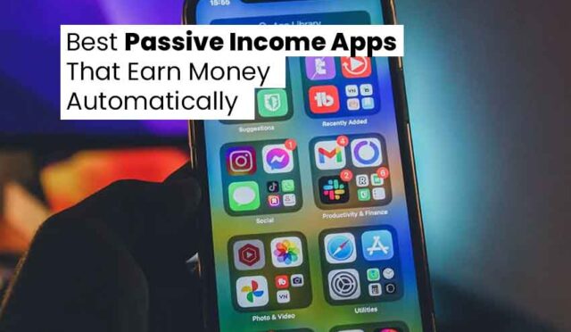 Best Passive Income Apps That Earn Money Automatically | 2025