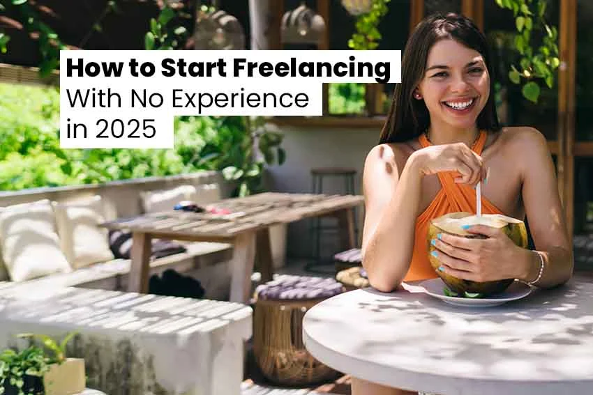 How to Start Freelancing With No Experience in 2025